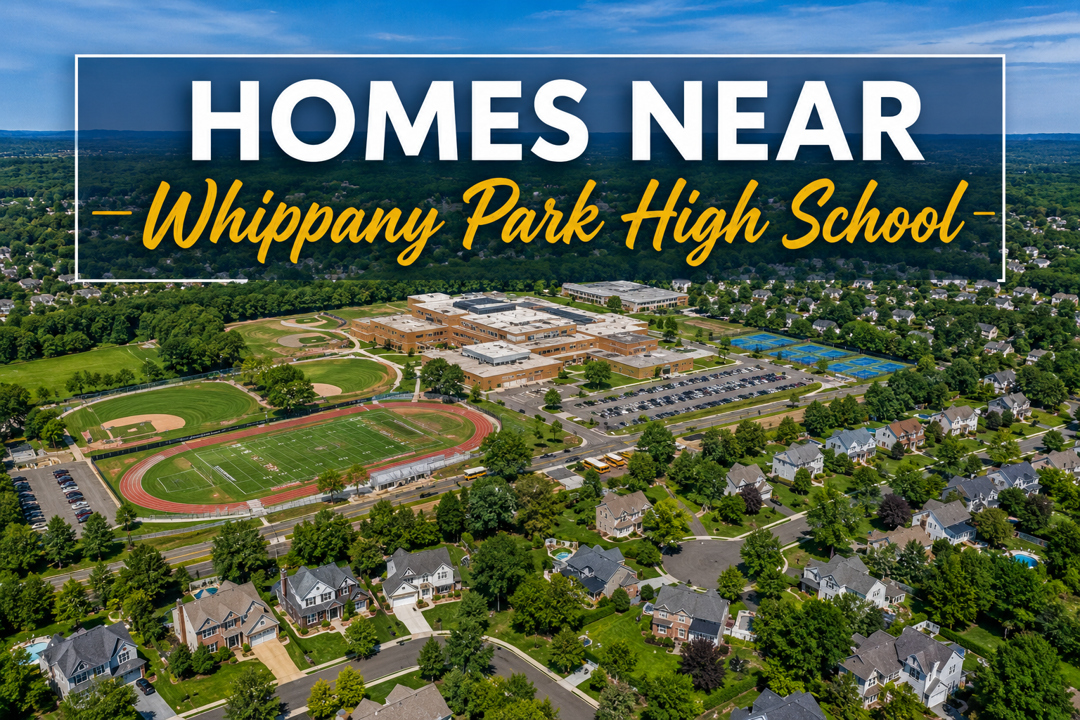 Homes near Whippany Park High School in Hanover Township NJ featuring surrounding residential neighborhoods, tree-lined streets, athletic fields, and nearby homes viewed from above.